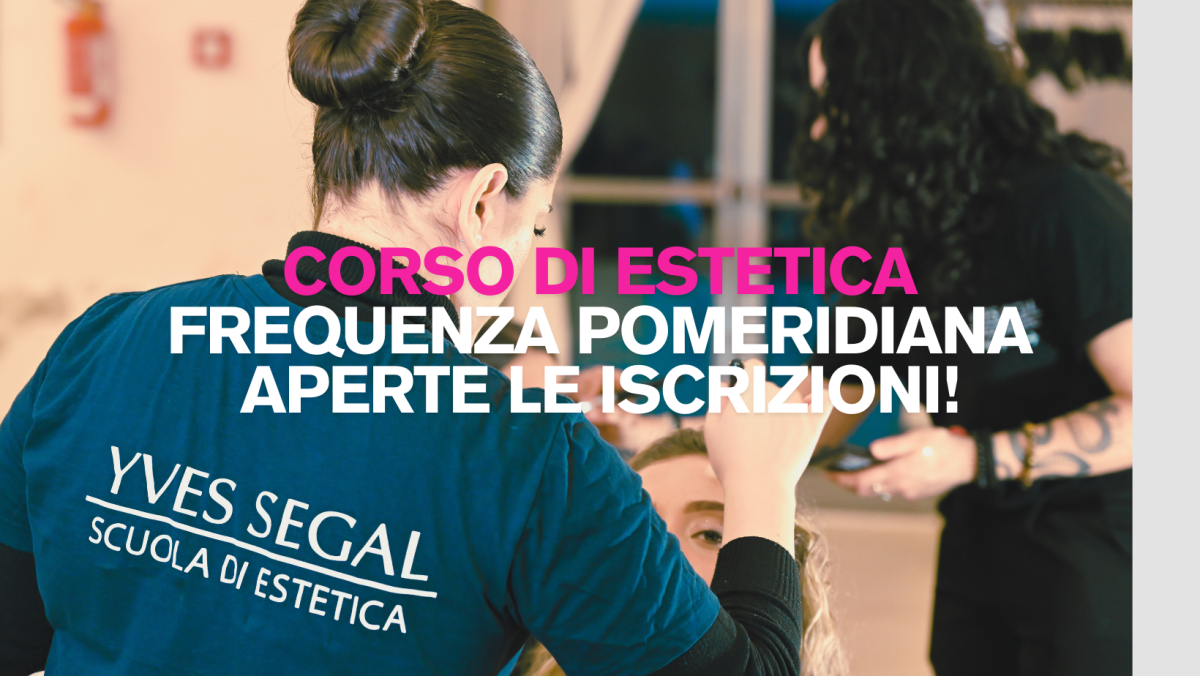 Corso di Estetica Pomeridiano - ISCRIZIONI APERTE!